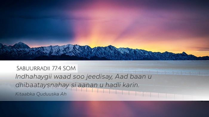 Sabuurradii 77:4 SOM Desktop Wallpaper - Indhahaygii waad soo jeedisay, Aad baan u - Desktop Bible Verse Wallpaper