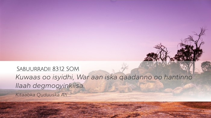Sabuurradii 83:12 SOM Desktop Wallpaper - Kuwaas oo isyidhi, War aan iska qaadanno oo - Desktop Bible Verse Wallpaper