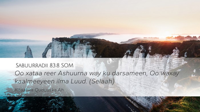 Sabuurradii 83:8 SOM Desktop Wallpaper - Oo xataa reer Ashuurna way ku darsameen, Oo waxay - Desktop Bible Verse Wallpaper