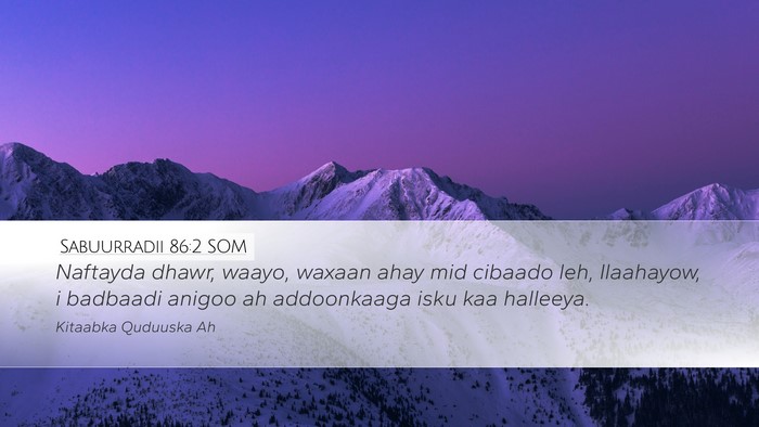Sabuurradii 86:2 SOM Desktop Wallpaper - Naftayda dhawr, waayo, waxaan ahay mid cibaado - Desktop Bible Verse Wallpaper