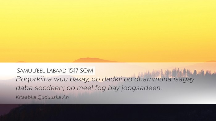 Samuu'eel Labaad 15:17 SOM Desktop Wallpaper - Boqorkiina wuu baxay, oo dadkii oo dhammuna - Desktop Bible Verse Wallpaper