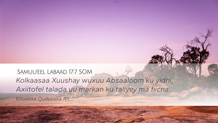 Samuu'eel Labaad 17:7 SOM Desktop Wallpaper - Kolkaasaa Xuushay wuxuu Absaaloom ku yidhi, - Desktop Bible Verse Wallpaper
