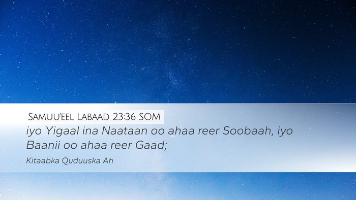 Samuu'eel Labaad 23:36 SOM Desktop Wallpaper - iyo Yigaal ina Naataan oo ahaa reer Soobaah, iyo - Desktop Bible Verse Wallpaper