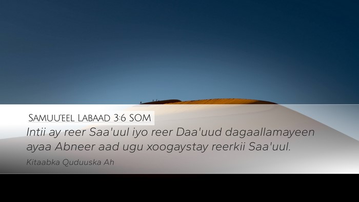 Samuu'eel Labaad 3:6 SOM Desktop Wallpaper - Intii ay reer Saa'uul iyo reer Daa'uud - Desktop Bible Verse Wallpaper
