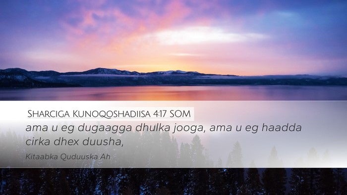 Sharciga Kunoqoshadiisa 4:17 SOM Desktop Wallpaper - ama u eg dugaagga dhulka jooga, ama u eg haadda - Desktop Bible Verse Wallpaper