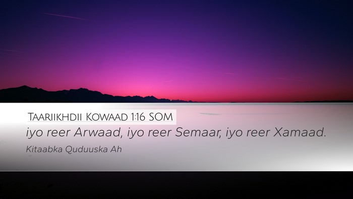 Taariikhdii Kowaad 1:16 SOM Desktop Wallpaper - iyo reer Arwaad, iyo reer Semaar, iyo reer - Desktop Bible Verse Wallpaper