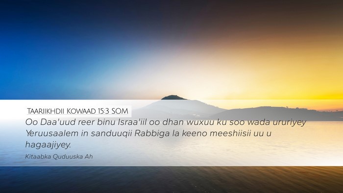 Taariikhdii Kowaad 15:3 SOM Bible Verse Image