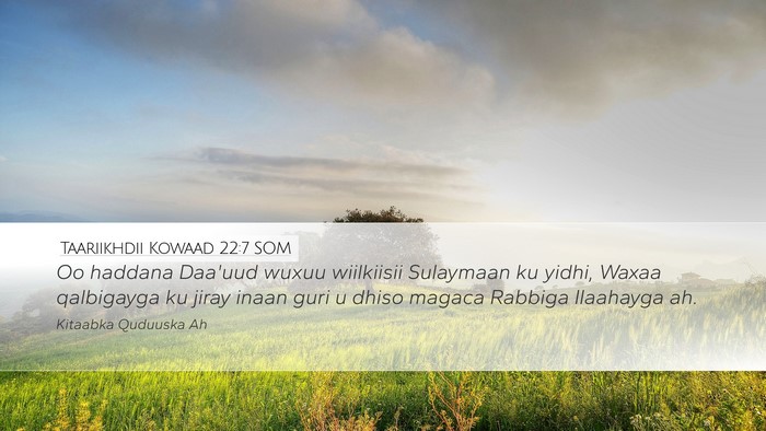 Taariikhdii Kowaad 22:7 SOM Bible Verse Image