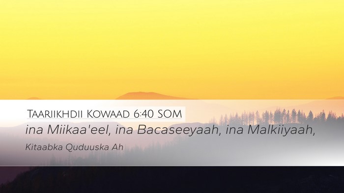 Taariikhdii Kowaad 6:40 SOM Desktop Wallpaper - ina Miikaa'eel, ina Bacaseeyaah, ina - Desktop Bible Verse Wallpaper