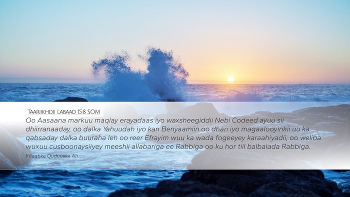 Taariikhdii Labaad 15:8 SOM Bible Verse Image