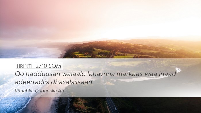 Tirintii 27:10 SOM Desktop Wallpaper - Oo hadduusan walaalo lahaynna markaas waa inaad - Desktop Bible Verse Wallpaper