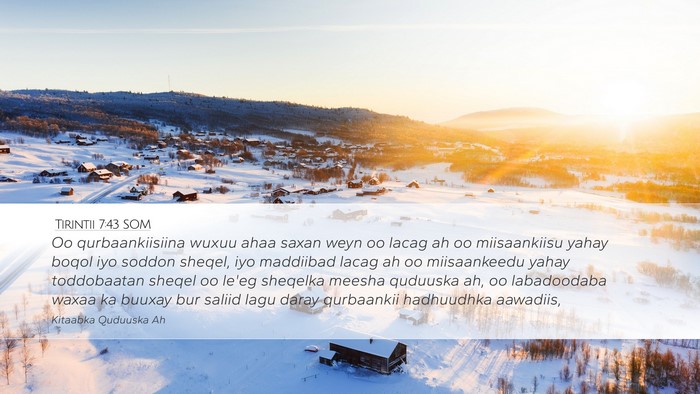Tirintii 7:43 SOM Desktop Wallpaper - Oo qurbaankiisiina wuxuu ahaa saxan weyn oo lacag - Desktop Bible Verse Wallpaper