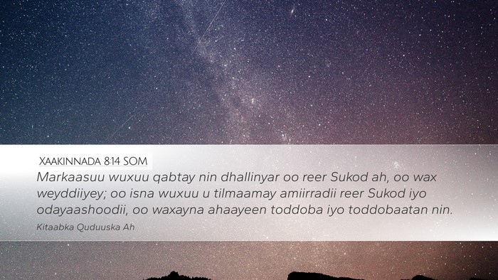 Xaakinnada 8:14 SOM Bible Verse Image