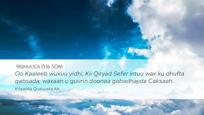 Yashuuca 15:16 SOM Desktop Wallpaper - Oo Kaaleeb wuxuu yidhi, Kii Qiryad Sefer intuu - Desktop Bible Verse Wallpaper