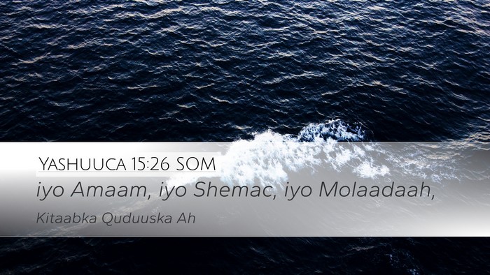 Yashuuca 15:26 SOM Desktop Wallpaper - iyo Amaam, iyo Shemac, iyo - Desktop Bible Verse Wallpaper