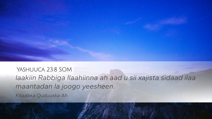Yashuuca 23:8 SOM Desktop Wallpaper - laakiin Rabbiga Ilaahiinna ah aad u sii xajista - Desktop Bible Verse Wallpaper