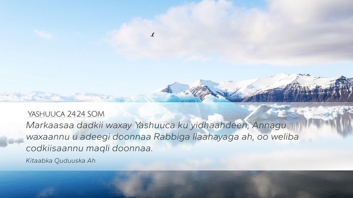 Yashuuca 24:24 SOM Desktop Wallpaper - Markaasaa dadkii waxay Yashuuca ku yidhaahdeen, - Desktop Bible Verse Wallpaper