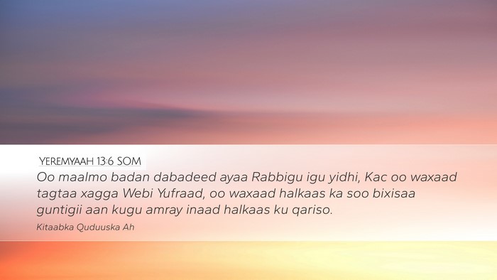 Yeremyaah 13:6 SOM Desktop Wallpaper - Oo maalmo badan dabadeed ayaa Rabbigu igu yidhi, - Desktop Bible Verse Wallpaper