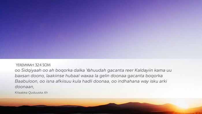 Yeremyaah 32:4 SOM Desktop Wallpaper - oo Sidqiyaah oo ah boqorka dalka Yahuudah gacanta - Desktop Bible Verse Wallpaper