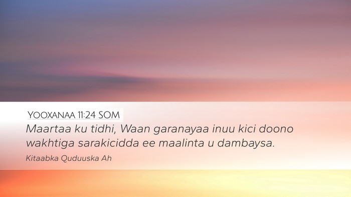 Yooxanaa 11:24 SOM Desktop Wallpaper - Maartaa ku tidhi, Waan garanayaa inuu kici doono - Desktop Bible Verse Wallpaper