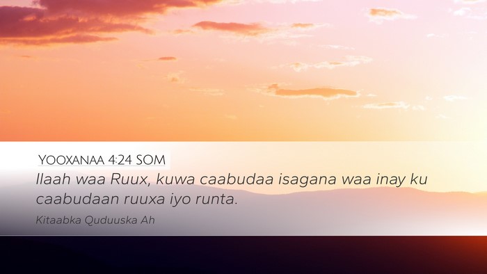 Yooxanaa 4:24 SOM Desktop Wallpaper - Ilaah waa Ruux, kuwa caabudaa isagana waa inay ku - Desktop Bible Verse Wallpaper