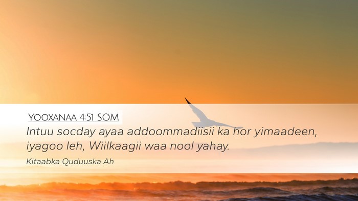 Yooxanaa 4:51 SOM Desktop Wallpaper - Intuu socday ayaa addoommadiisii ka hor - Desktop Bible Verse Wallpaper