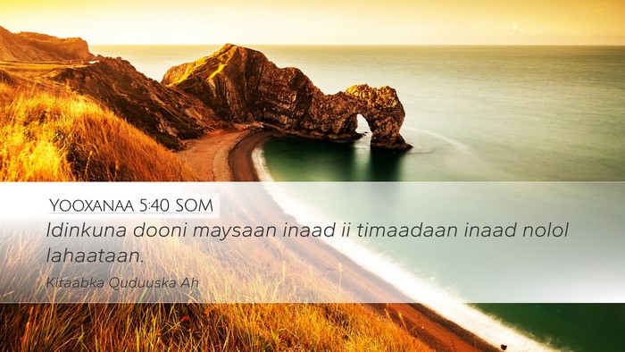 Yooxanaa 5:40 SOM Bible Verse Image