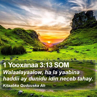 1 Yooxanaa 3:13 SOM Bible Verse Image