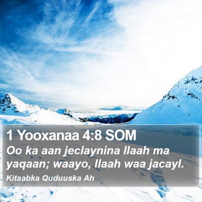 1 Yooxanaa 4:8 SOM Bible Verse Image