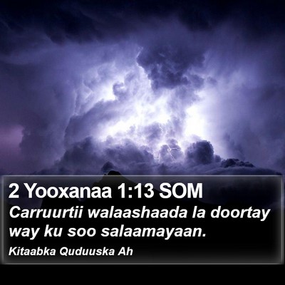 2 Yooxanaa 1:13 SOM Bible Verse Image