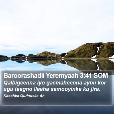 Baroorashadii Yeremyaah 3:41 SOM Bible Verse Image