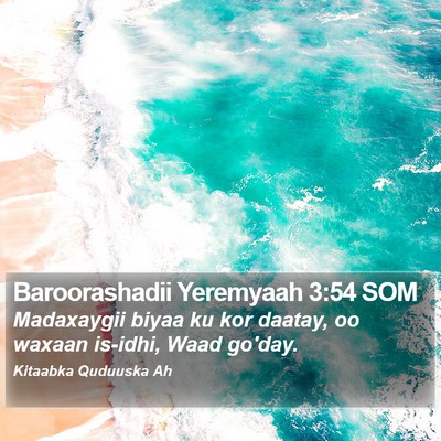 Baroorashadii Yeremyaah 3:54 SOM Bible Verse Image