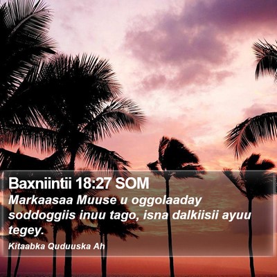 Baxniintii 18:27 SOM Bible Verse Image