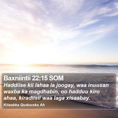 Baxniintii 22:15 SOM Bible Verse Image