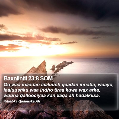 Baxniintii 23:8 SOM Bible Verse Image