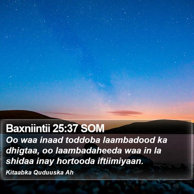 Baxniintii 25:37 SOM Bible Verse Image