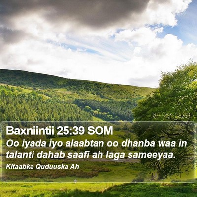 Baxniintii 25:39 SOM Bible Verse Image