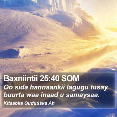Baxniintii 25:40 SOM Bible Verse Image