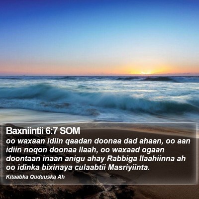 Baxniintii 6:7 SOM Bible Verse Image