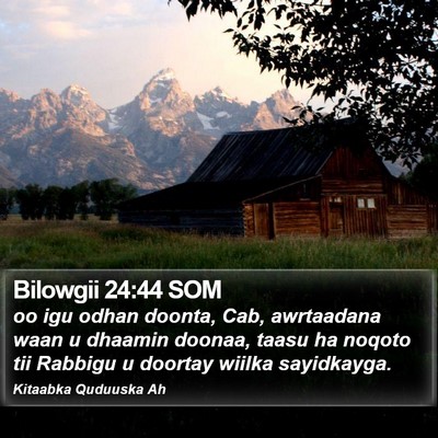 Bilowgii 24:44 SOM Bible Verse Image