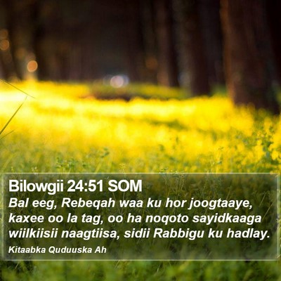 Bilowgii 24:51 SOM Bible Verse Image