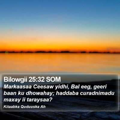 Bilowgii 25:32 SOM Bible Verse Image