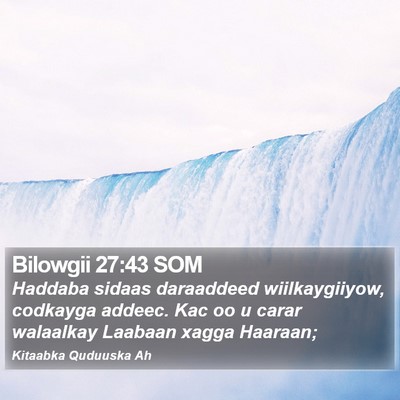 Bilowgii 27:43 SOM Bible Verse Image