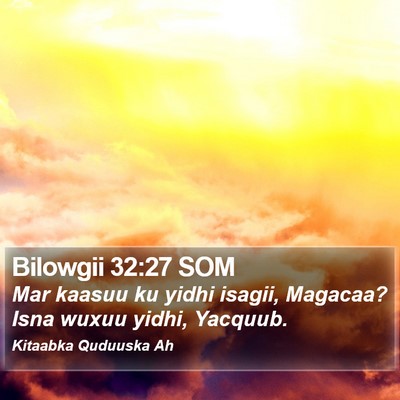 Bilowgii 32:27 SOM Bible Verse Image