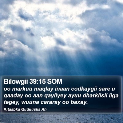 Bilowgii 39:15 SOM Bible Verse Image