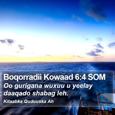 Boqorradii Kowaad 6:4 SOM Bible Verse Image