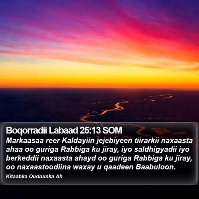 Boqorradii Labaad 25:13 SOM Bible Verse Image
