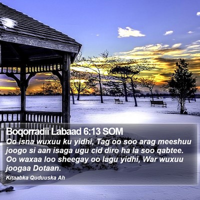 Boqorradii Labaad 6:13 SOM Bible Verse Image