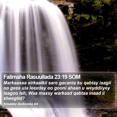 Falimaha Rasuullada 23:19 SOM Bible Verse Image