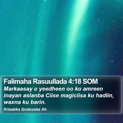 Falimaha Rasuullada 4:18 SOM Bible Verse Image